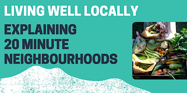 Living Well Locally -  Explaining 20 Minute Neighbourhoods