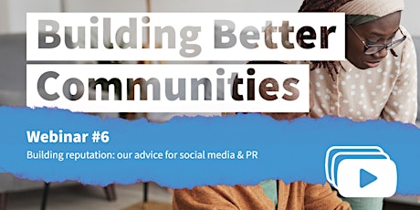 Building better communities: our advice for building reputation (webinar) entradas