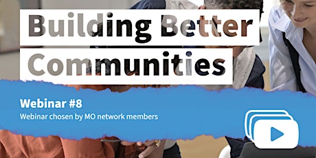 Building better communities: webinar chosen by MO network members tickets