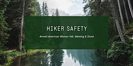Armed American Women Feb. 2022 Meeting: Hiker Safety primary image