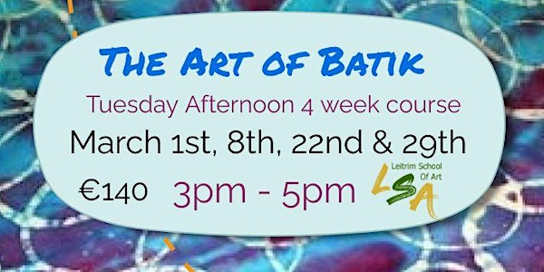 The Art of Batik,  Tuesday Aft,  3-5pm, Mar 1st, 8th,  22nd, & 29th