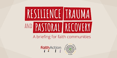 Resilience, Trauma and Pastoral Recovery: A briefing for faith communities