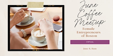 June Female Entrepreneur VIRTUAL Coffee Meetup tickets