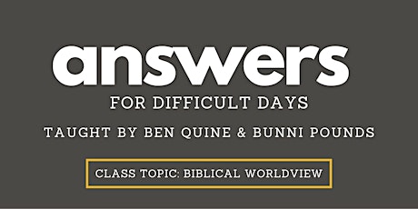 Answers for Difficult Days: Seven Vital Worldview Questions tickets