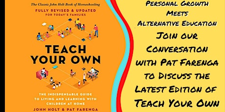 Personal Growth Meets Alternative Education Discussion with Pat Farenga tickets