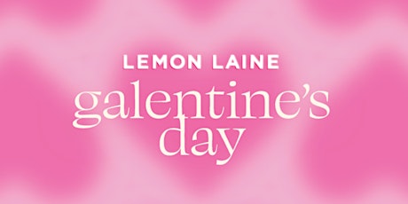 Galentine's Day at Lemon Laine
