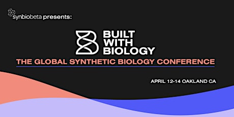 SynBioBeta's Built With Biology Global Conference, April 12-14, 2022 primary image