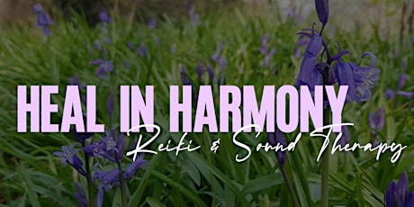 Heal in Harmony; Rejuvenating Sound Bath and Reiki Healing primary image