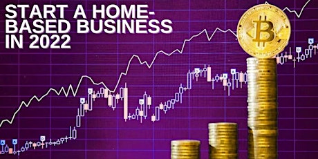 START A HOME-BASED BUSINESS IN 2022 Tickets