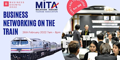 B2B Tourism Business Networking  On The Train- Rm 388 Delegate Fee-NOT FREE tickets