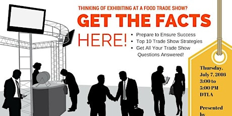 SEMINAR: Thinking of Exhibiting at a Food Trade Show? Get the Facts Before You Commit. Make Sure Your Next Trade Show is a Hit! primary image