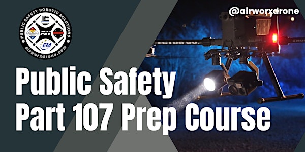 Public Safety Part 107 Prep Course