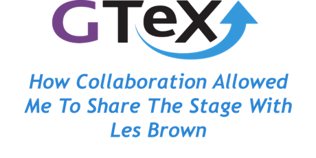 How Collaboration Allowed Me To Share The Stage With Les Brown primary image