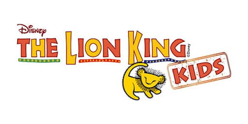 THE LION KING, KIDS - A 2 WEEK SUMMER DRAMA CAMP