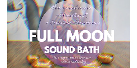 Immagine principale di FULL MOON "Cacao+Breathwork+Sound bath" 