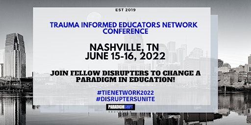 Trauma Informed Educators Network Conference:  Shifting Paradigms