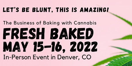 Fresh Baked -- The Business of Baking with Cannabis primary image