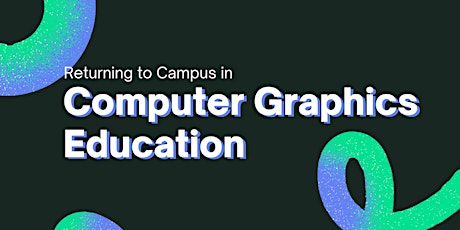 Returning to Campus in Computer Graphics Education primary image