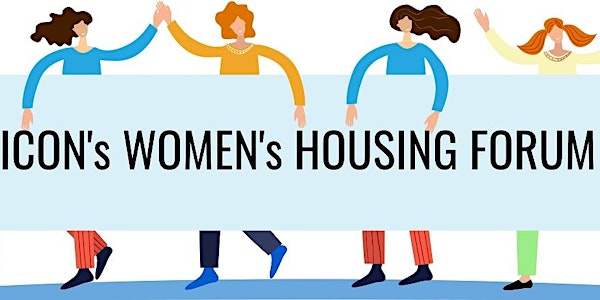 ICON's Women's Housing Forum - Let's Talk Women and Housing