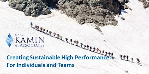 Creating Sustainable High Performance … For Individuals and Teams