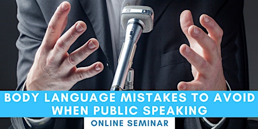 FREE SEMINAR: Body Language Mistakes To Avoid When Public Speaking primary image