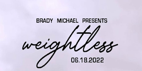 Brady Michael Presents "Weightless" tickets