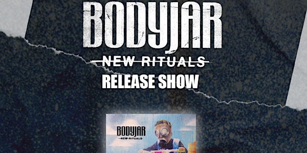 BODYJAR album Launch! "NEW RITUALS". W/ LOWE & RAGING HORMONES