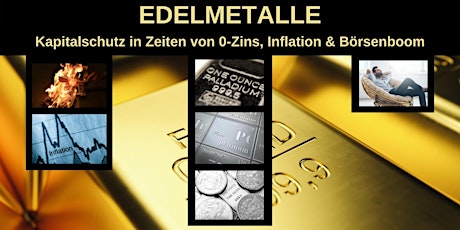Edelmetalle - Kapitalschutz in Zeiten von 0-Zins, Inflation & Börsenboom