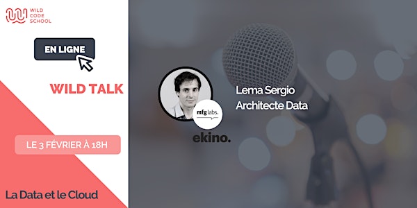 Wild Talk -  La Data et le Cloud avec MFG Labs/Ekino