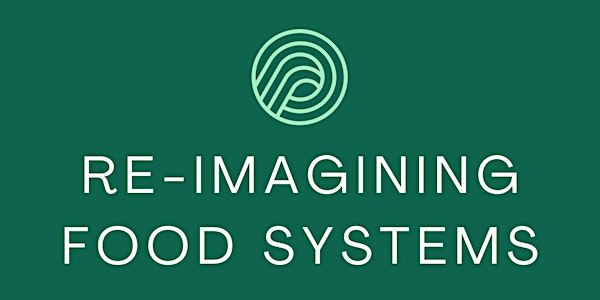Re-Imagining Food Systems