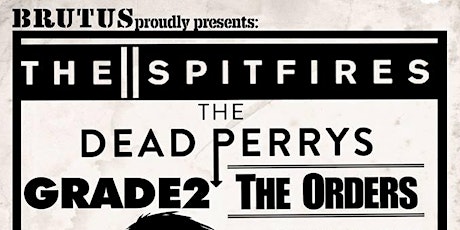 BRUTUS PROUDLY PRESENTS -- The Spitfires/Grade 2/The Dead Perrys/The Orders primary image