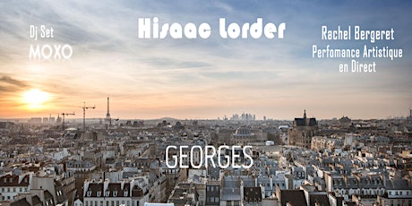 Image principale de Hisaac Lorder s’envole au Georges - Soirée Exceptionelle Art Live et Dj set
