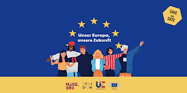 Unser Europa, unsere Zukunft! : Vorstellung und Diskussion der Ergebnisse