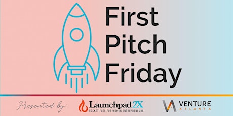 First Pitch Friday with Venture Atlanta and Launchpad2X tickets