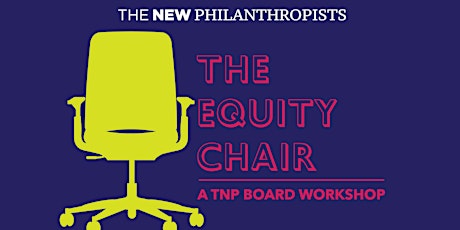 The Equity Chair - A New Philanthropists Workshop Part 1