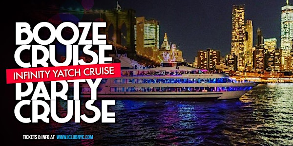 #1 INFINITY BOOZE CRUISE YACHT PARTY CRUISE | NEW YORK CITY Experience
