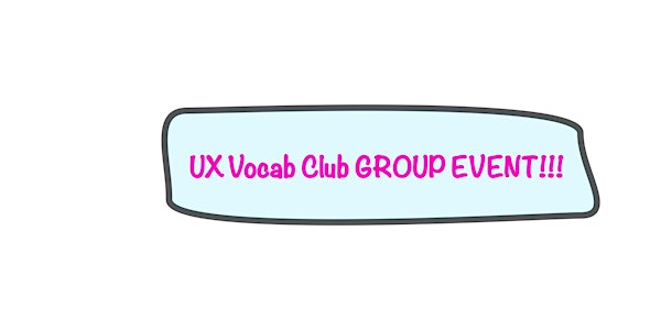 UX Vocab Club Group Event