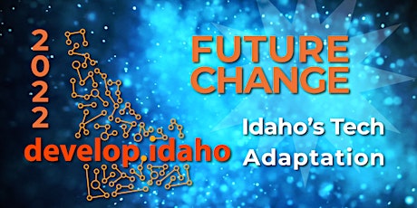 Develop.Idaho: Future Change, Idaho's Tech Adaptation primary image