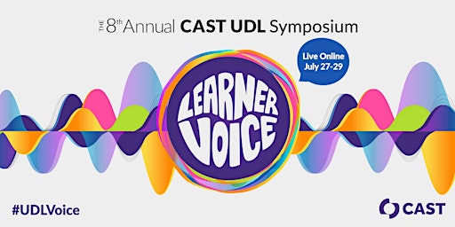 The 8th Annual CAST UDL Symposium: Learner Voice