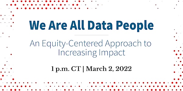 We Are All Data People: An Equity-Centered Approach to Increasing Impact
