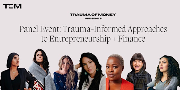 Panel Event: Trauma-Informed Approaches to Entrepreneurship + Finance