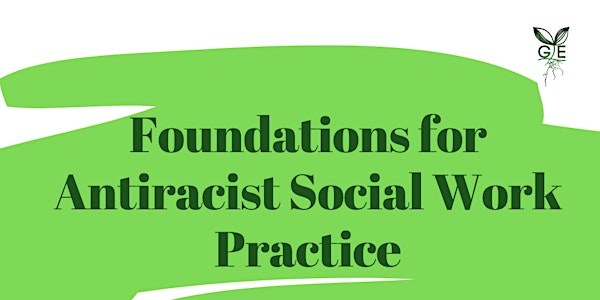Foundations for Antiracist Social Work Practice