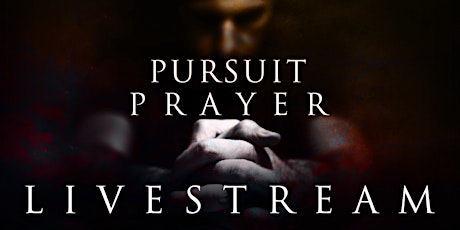 Pursuit Prayer Livestream tickets