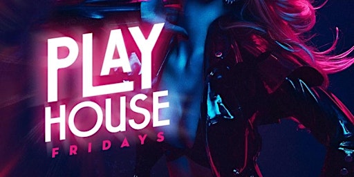PlayHouse Fridays @MayFlowerDc