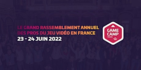 GAME CAMP FRANCE 2022 - 5e édition tickets