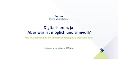 Hauptbild für Digitalisieren, ja! Aber was ist denn eigentlich möglich und sinnvoll?