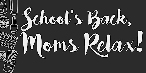 2016 School’s Back, Moms Relax!