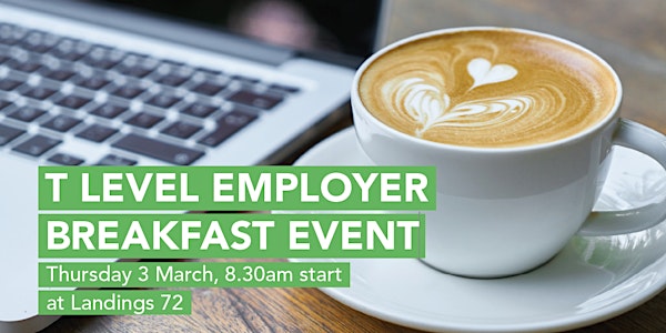 T Levels - Employer Breakfast Event