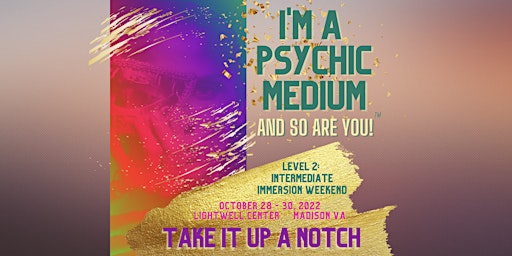 I'm A Psychic Medium... and So Are You! Level II