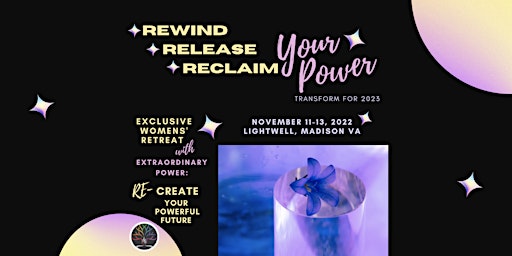 Rewind, Release, & Reclaim Your Power Women's Retreat